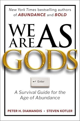 We Are as Gods: A Survival Guide for the Age of Abundance