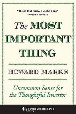 The Most Important Thing: Uncommon Sense for the Thoughtful Investor